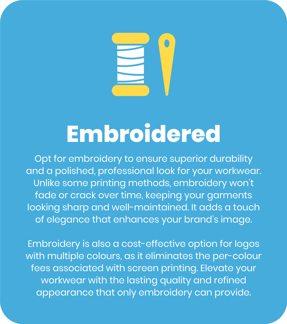 opt for embroidery to ensure superior durability